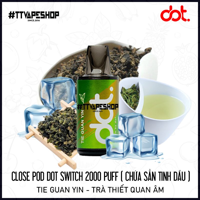 Đầu Pod Dot Switch 2000 Puff Tia Guan Yin - Trà Thiết Quan Âm ( Chứa Sẳn Tinh Dầu )